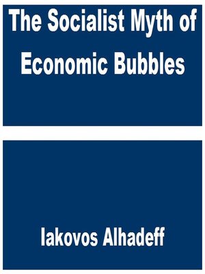 cover image of The Socialist Myth of Economic Bubbles